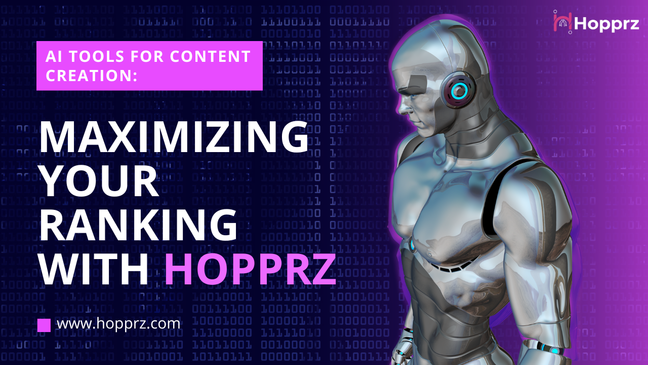 AI Tools for Content Creation: Maximizing Your Ranking with Hopprz